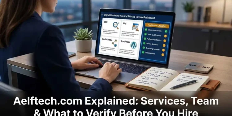 A business professional researching Aelftech.com digital marketing agency on a laptop with a verification checklist showing SEO PPC social media and WordPress services alongside independent fact-checking notes